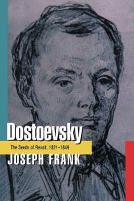 Title: Dostoevsky: The Seeds of Revolt, 1821-1849, Author: Joseph Frank