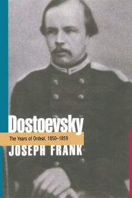 Title: Dostoevsky: The Years of Ordeal, 1850-1859, Author: Joseph Frank