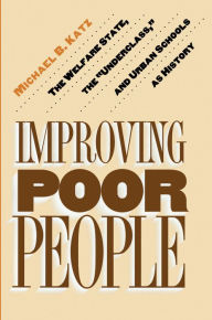 Title: Improving Poor People: The Welfare State, the 