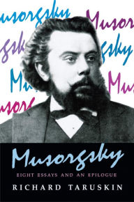 Title: Musorgsky: Eight Essays and an Epilogue, Author: Richard Taruskin