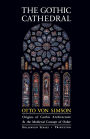 The Gothic Cathedral: Origins of Gothic Architecture and the Medieval Concept of Order - Expanded Edition / Edition 3