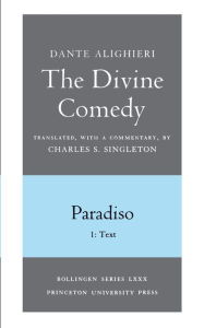 Title: The Divine Comedy, III. Paradiso, Vol. III. Part 1: 1: Italian Text and Translation; 2: Commentary / Edition 1, Author: Dante Alighieri