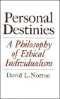 Personal Destinies: A Philosophy of Ethical Individualism