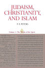 Judaism, Christianity, and Islam: The Classical Texts and Their Interpretation, Volume III: The Works of the Spirit