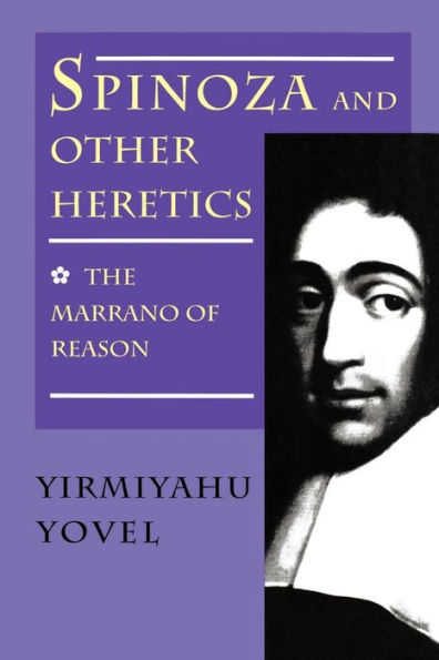 Spinoza and Other Heretics, Volume 1: The Marrano of Reason