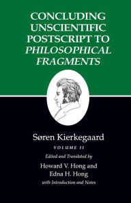 Kierkegaard's Writings, XII: Concluding Unscientific Postscript to Philosophical Fragments, Volume II / Edition 1