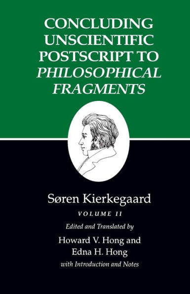 Kierkegaard's Writings, XII, Volume II: Concluding Unscientific Postscript to Philosophical Fragments / Edition 1