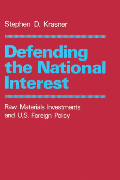 Defending the National Interest: Raw Materials Investments and U.S. Foreign Policy / Edition 1