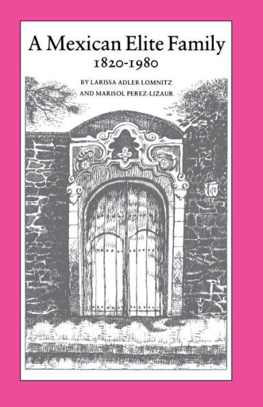 A Mexican Elite Family, 1820-1980: Kinship, Class Culture / Edition 1