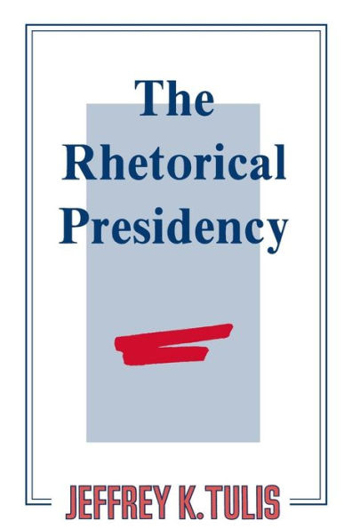 The Rhetorical Presidency / Edition 1