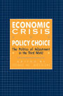 Economic Crisis and Policy Choice: The Politics of Adjustment in the Third World / Edition 1