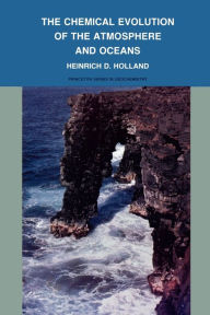 Title: The Chemical Evolution of the Atmosphere and Oceans, Author: Heinrich D. Holland