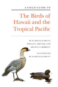 Title: A Field Guide to the Birds of Hawaii and the Tropical Pacific, Author: H. Douglas Pratt