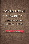 Covenantal Rights: A Study in Jewish Political Theory