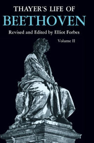 Title: Thayer's Life of Beethoven, Part II, Author: Elliot Forbes