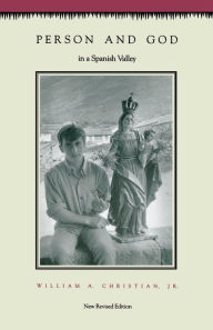 Title: Person and God in a Spanish Valley: Revised Edition / Edition 1, Author: William A. Christian Jr.