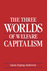 Title: The Three Worlds of Welfare Capitalism / Edition 1, Author: Gøsta Esping-Andersen