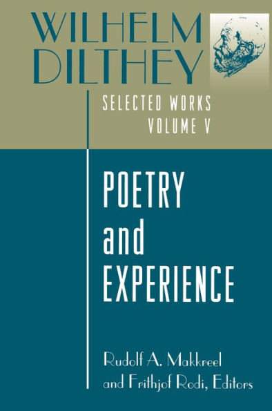 Wilhelm Dilthey: Selected Works, Volume V: Poetry and Experience