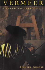 Title: Vermeer: Faith in Painting, Author: Daniel Arasse