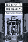 The Music of the Heavens: Kepler's Harmonic Astronomy
