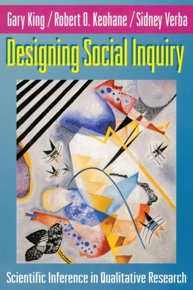 Designing Social Inquiry: Scientific Inference in Qualitative Research / Edition 1