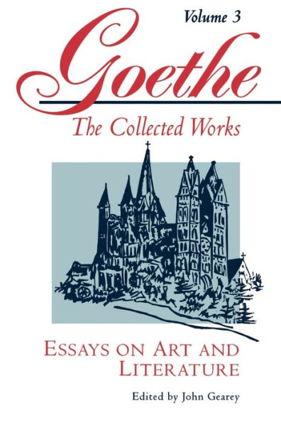 Goethe, Volume 3: Essays on Art and Literature