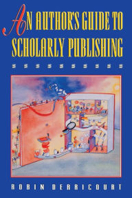 Title: An Author's Guide to Scholarly Publishing, Author: Robin Derricourt