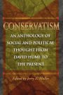 Conservatism: An Anthology of Social and Political Thought from David Hume to the Present / Edition 1