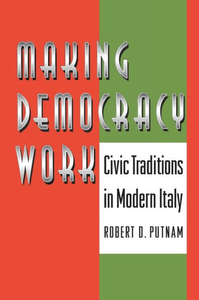 Making Democracy Work: Civic Traditions in Modern Italy / Edition 1