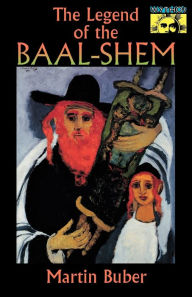 Title: The Legend of the Baal-Shem, Author: Martin Buber