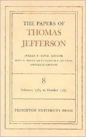 Title: The Papers of Thomas Jefferson, Volume 8: February 1785 to October 1785, Author: Thomas Jefferson