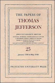 Title: The Papers of Thomas Jefferson, Volume 25: 1 January-10 May 1793, Author: Thomas Jefferson