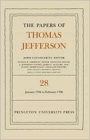 Title: The Papers of Thomas Jefferson, Volume 28: 1 January 1794 to 29 February 1796, Author: Thomas Jefferson