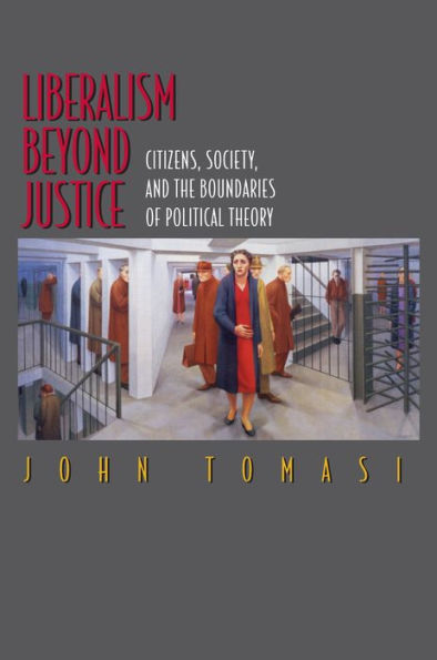 Liberalism Beyond Justice: Citizens, Society, and the Boundaries of Political Theory / Edition 1
