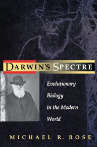 Title: Darwin's Spectre: Evolutionary Biology in the Modern World, Author: Michael R. Rose