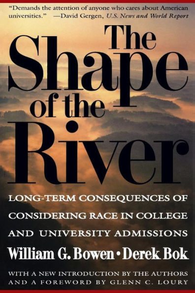 The Shape of the River: Long-Term Consequences of Considering Race in College and University Admissions / Edition 1