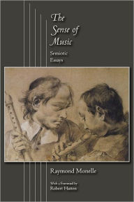 Title: The Sense of Music: Semiotic Essays, Author: Raymond Monelle