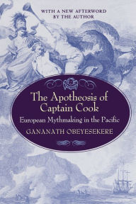 Title: The Apotheosis of Captain Cook: European Mythmaking in the Pacific / Edition 2, Author: Gananath Obeyesekere