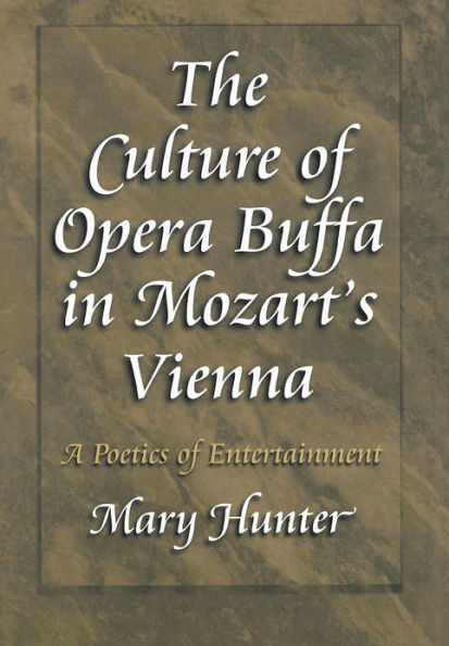 The Culture of Opera Buffa in Mozart's Vienna: A Poetics of Entertainment