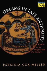 Dreams in Late Antiquity: Studies in the Imagination of a Culture