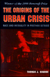 The Origins of the Urban Crisis: Race and Inequality in Postwar Detroit