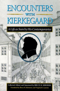 Title: Encounters with Kierkegaard: A Life as Seen by His Contemporaries, Author: Søren Kierkegaard