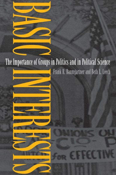 Basic Interests: The Importance of Groups in Politics and in Political Science