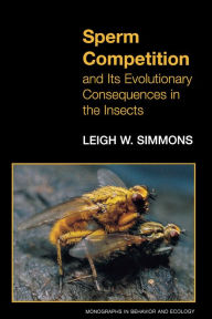 Title: Sperm Competition and Its Evolutionary Consequences in the Insects, Author: Leigh W. Simmons
