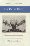 The Play of Power: Mythological Court Dramas of Calderon de la Barca