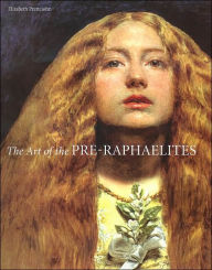 Title: The Art of the Pre-Raphaelites, Author: Elizabeth Prettejohn