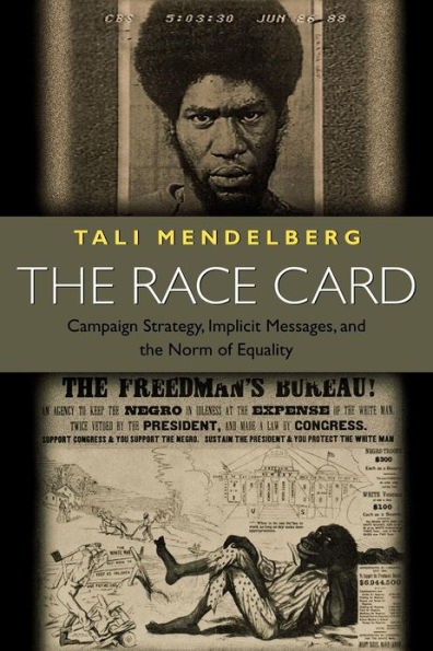 The Race Card: Campaign Strategy, Implicit Messages, and the Norm of Equality