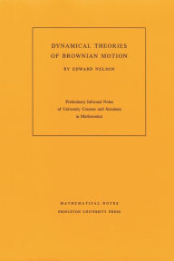 Title: Dynamical Theories of Brownian Motion, Author: Edward Nelson