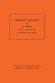 Title: Morse Theory. (AM-51), Volume 51 / Edition 1, Author: John Milnor