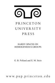 Title: Hardy Spaces on Homogeneous Groups. (MN-28), Volume 28, Author: Gerald B. Folland